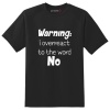 Just Kidding Kids "Warning I overreact to the word No" Short Sleeve Photo