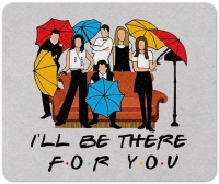 Ill Be There For You Birthday Christmas Friends Gift Mousepad