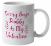 MugMania -Sorry Boys Daddy is my Valentine Coffee Mug Photo