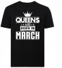 Queens Are Born in March Tshirt Photo
