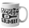 MugMania - Let's Get Ready To Stumble Coffee Mug Photo