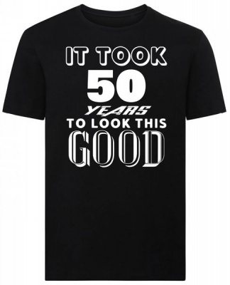 Photo of It Took 50 Years To Look This Good 50th Birthday Tshirt