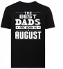 The Best Dads Are Born in August Tshirt Photo