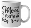 MugMania - Mom You're My Hero Coffee Mug Photo