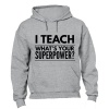 I TEACH - Superpower - Hoodie Photo