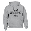 I'm Not Working Today - Hoodie Photo