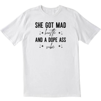 She Got Mad Hustle and A Dope Vibe White T shirt
