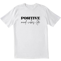 Positive Mind Vibe Life White T shirt
