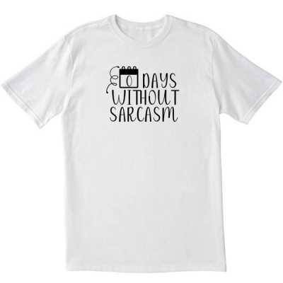 0 Days Without Sarcasm White T Shirt