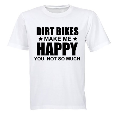 Dirt Bikes Make Me Happy Adults T Shirt
