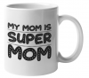 MugMania - My Mom is a Super Mom Coffee Mug Photo