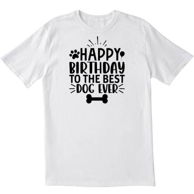 Happy Birthday the the Best Dog Ever WhiteT shirt
