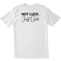 Not Luck Just God White T shirt