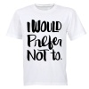 I Would Prefer Not To - Adults - T-Shirt Photo