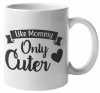 Little Mommy Only Cuter Coffee Mug Photo