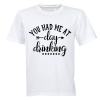 You Had Me At Day Drinking - Adults - T-Shirt Photo