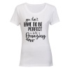 Don't Have To Be Perfect - Ladies - T-Shirt Photo
