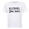 Alcohol You Later - Adults - T-Shirt Photo