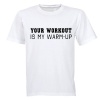 Your Workout Is My Warm Up - Adults - T-Shirt Photo