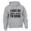 No Idea What I'm Doing - Hoodie Photo