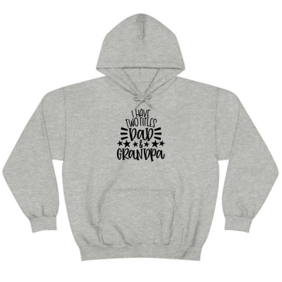 I Have Two Titles Dad And Grandpa Fathers Day Hoodie