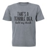 Terrible Idea - Hold My Drink - Adults - T-Shirt Photo