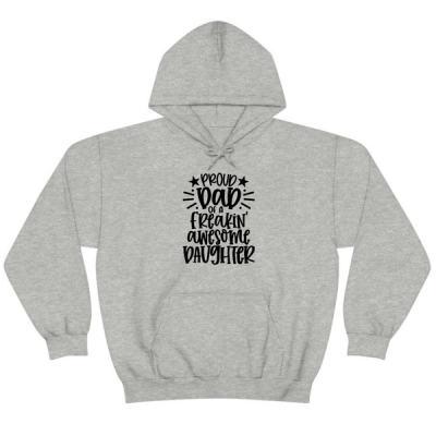 Proud Dad Of A Freaking Awesome Daughter Fathers Day Hoodie