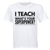 I TEACH - Superpower - Adults - T-Shirt Photo