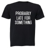 Probably Late For Something - Adults - T-Shirt Photo