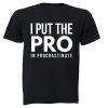 I Put The Pro - Adults - T-Shirt Photo