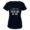 You're Not My Dog - Ladies - T-Shirt Photo