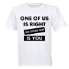 One Of Us Is Right - Adults - T-Shirt Photo