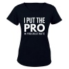 I Put The Pro - Ladies - T-Shirt Photo