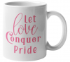 MugMania - Let Love Conquer Pride Coffee Mug Photo