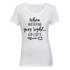 When Nothing Goes Right - Ladies - T-Shirt Photo