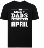 The Best Dads Are Born in April Tshirt Photo