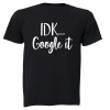 IDK Google It - Adults - T-Shirt Photo