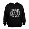 Talk Crafty To Me - Hoodie Photo