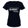 You're Hilarious - Ladies - T-Shirt Photo