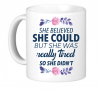 Graceful Accessories She Believed She Could But She Was Tired Mug Photo
