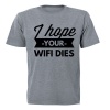 I Hope Your WIFI Dies - Adults - T-Shirt Photo