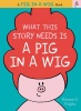 What This Story Needs Is a Pig in a Wig Photo