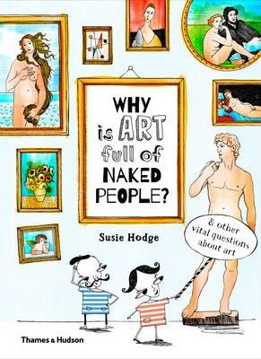Why Is Art Full of Naked People And Other Vital Questions about Art