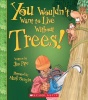 You Wouldn't Want to Live Without Trees! Photo