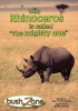 Why rhinocerous is called the mighty : Bush Zone Reader 7 Photo