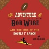 The Adventure of Bob Wire and the King of the Double T Ranch Photo