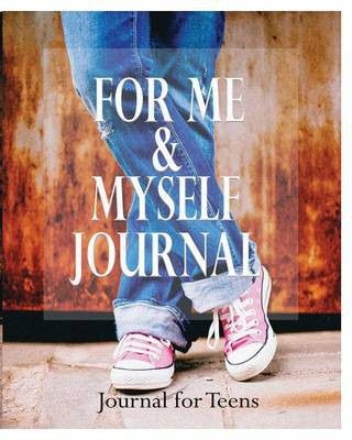Photo of For Me and Myself Journal: Journal for Teens