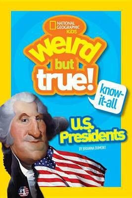 Weird But True Know It All US Presidents
