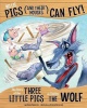 No Lie Pigs Can Fly!: The Story of the Three Little Pigs as Told by the Wolf Photo