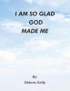 I Am So Glad God Made Me Photo